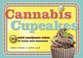 Cover of: Cannabis Cupcakes 35 Mini Marijuana Cakes To Bake And Decorate