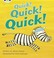 Cover of: Quick Quick Quick