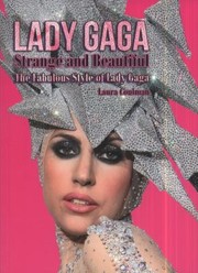 Cover of: Lady Gaga Strange And Beautiful The Fabulous Style Of Lady Gaga