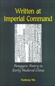 Cover of: Written At Imperial Command Panegyric Poetry In Early Medieval China