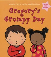 Cover of: Gregorys Grumpy Day
            
                Dealing with Feelings by 