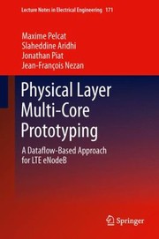 Cover of: Physical Layer Multicore Prototyping A Dataflowbased Approach For Lte Enodeb