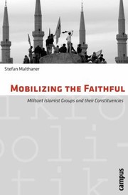 Cover of: Mobilizing The Faithful Militant Islamist Groups And Their Constituencies