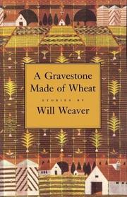 Cover of: A gravestone made of wheat by Will Weaver