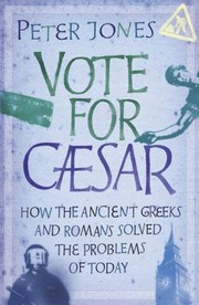 Cover of: Vote For Caesar How The Ancient Greeks And Romans Solved The Problems Of Today