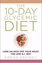 Cover of: The 10day Glycemic Diet Lose An Inch Off Your Waist The Lowgi Way