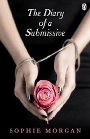 The Diary Of A Submissive by Sophie Morgan