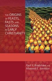 Cover of: The Origins of Feasts Fasts and Seasons in Early Christianity