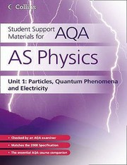 Cover of: As Physics Unit 1  Particles Quantum Phenomena and Electricity