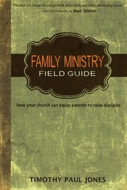 Cover of: Family Ministry Field Guide: how your church can equip parents to make disciples