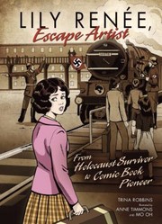 Cover of: Lily Renee Escape Artist From Holocaust Survivor To Comic Book Pioneer by 