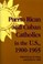 Cover of: Puerto Rican and Cuban Catholics in the US 19001965
            
                History of Hispanic Catholics in US