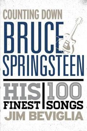 Cover of: Counting Down Bruce Springsteen His 100 Finest Songs
