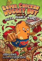 Cover of: Super Chicken Nugget Boy And The Pizza Planet People