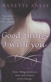 Cover of: Good Things I Wish You Manette Ansay by 