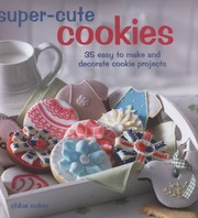 Cover of: Supercute Cookies 35 Easy To Make And Decorate Cookie Projects