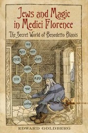Cover of: Jews And Magic In Medici Florence The Secret World Of Benedetto Blanis