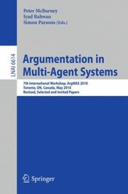Cover of: Argumentation In Multiagent Systems 7th International Workshop Argmas 2010 Toronto On Canada May 10 2010 Revised Selected And Invited Papers