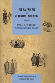 Cover of: An American In Victorian Cambridge Charles Astor Bristeds Five Years In An English University