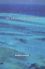 The ghost of Bridgetown by Debra Spark