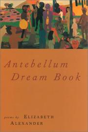 Cover of: Antebellum Dream Book by Elizabeth Alexander