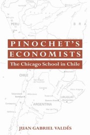 Cover of: Pinochets Economists The Chicago School In Chile by 