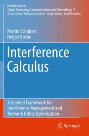 Interference Calculus A General Framework For Interference Management And Network Utility Optimization by Holger Boche