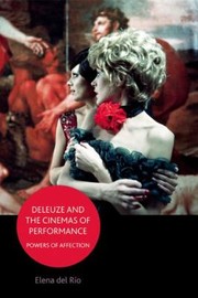 Cover of: Deleuze And The Cinemas Of Performance Powers Of Affection Reprint
