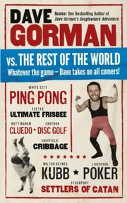 Cover of: Dave Gorman Vs The Rest Of The World Whatever The Game Dave Takes On All Comers