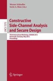 Cover of: Constructive Sidechannel Analysis And Secure Design Third International Workshop Cosade 2012 Darmstadt Germany May 34 2012 Proceedings