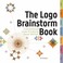 Cover of: The Logo Brainstorm Book A Comprehensive Guide For Exploring Design Directions