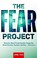 Cover of: The Fear Project What Our Most Primal Emotion Taught Me About Survival Success Surfing And Love