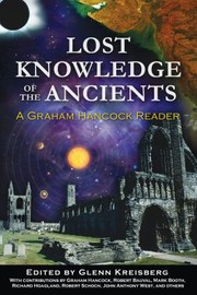 Cover of: Lost Knowledge Of The Ancients A Graham Hancock Reader by Glenn Kreisberg