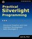 Cover of: Practical Silverlight Programming