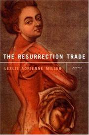 Cover of: The Resurrection Trade by Leslie Adrienne Miller, Leslie Adrienne Miller