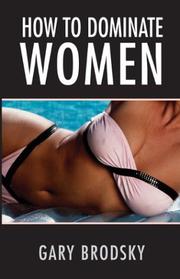 Cover of: How To Dominate Women