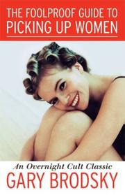 Cover of: The Foolproof Guide to Picking Up Women