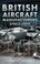 Cover of: British Aircraft Manufacturers Since 1909