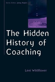 Cover of: The Hidden History Of Coaching by 