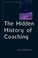 Cover of: The Hidden History Of Coaching