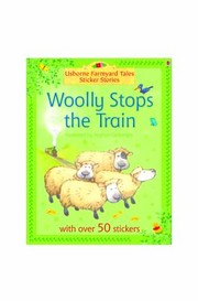 Cover of: Woolly Stops the Train
            
                Farmyard Tales Sticker Storybooks by 