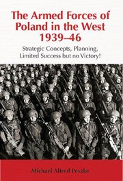 Cover of: The Armed Forces Of Poland In The West 193946 Strategic Concepts Planning Limited Success But No Victory by 