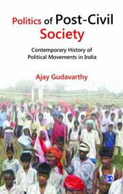 Politics of PostCivil Society by Ajay Gudavarthy