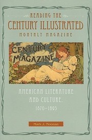 Reading The Century Illustrated Monthly Magazine American Literature And Culture 18701893 by Mark J. Noonan