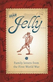 Cover of: Dear Jelly Family Letters From The First World War by 