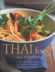 Cover of: Thai Food And Cooking A Fiery And Exotic Cuisine The Traditions Techniques Ingredients And Recipes