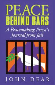 Cover of: Peace behind bars: a peacemaking priest's journal from jail