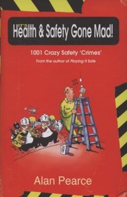 Cover of: Health And Safety Gone Mad 1001 Crazy Safety Crimes