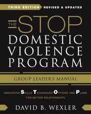 Cover of: The Stop Domestic Violence Program Innovative Skills Techniques Options And Plans For Better Relationships Group Leaders Manual