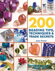 Cover of: 200 Beading Tips Techniques  Trade Secrets by 